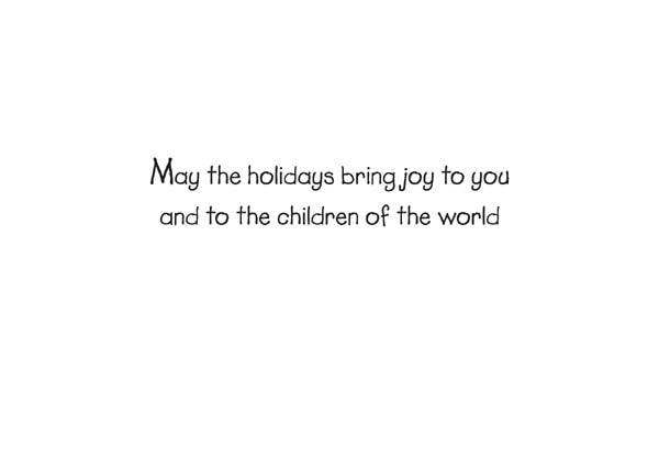 Inside text:ﾠ May the holidays bring joy to you and to the children of the world