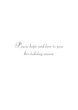 Inside text:ﾠ Peace, hope and love to you this holiday season