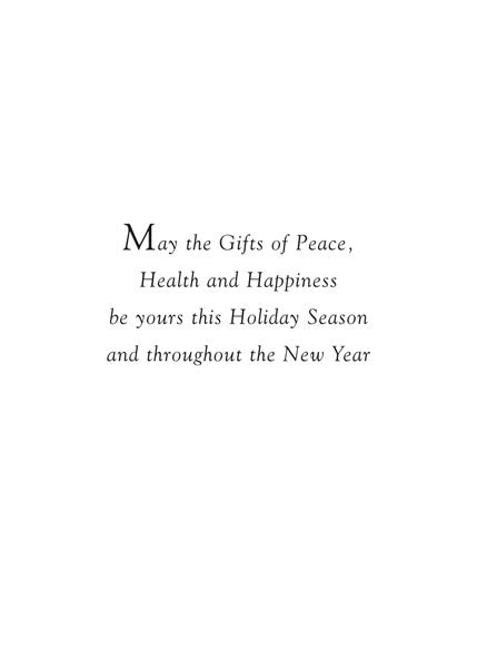 Inside text:ﾠ May the Gifts of Peace, Health and Happiness be yours this Holiday Season and throughout the New Year
