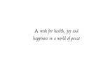 Inside text:ﾠ A wish for health, joy and happiness in a world of peace